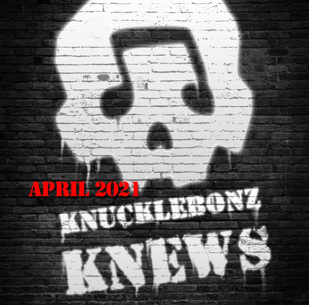 KnuckleBonz Production Update “April 2021”