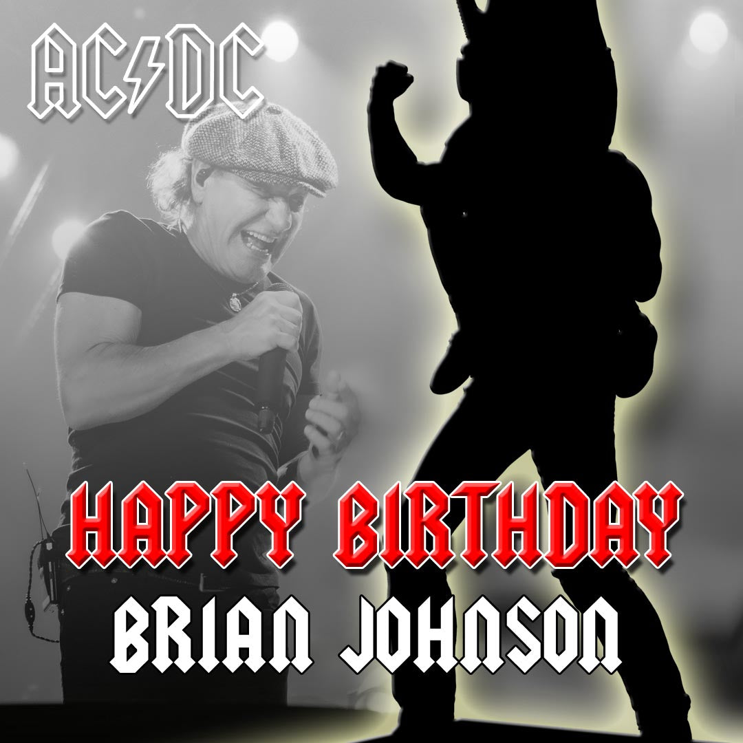 Happy Birthday to Rock Iconz AC/DC Brian Johnson